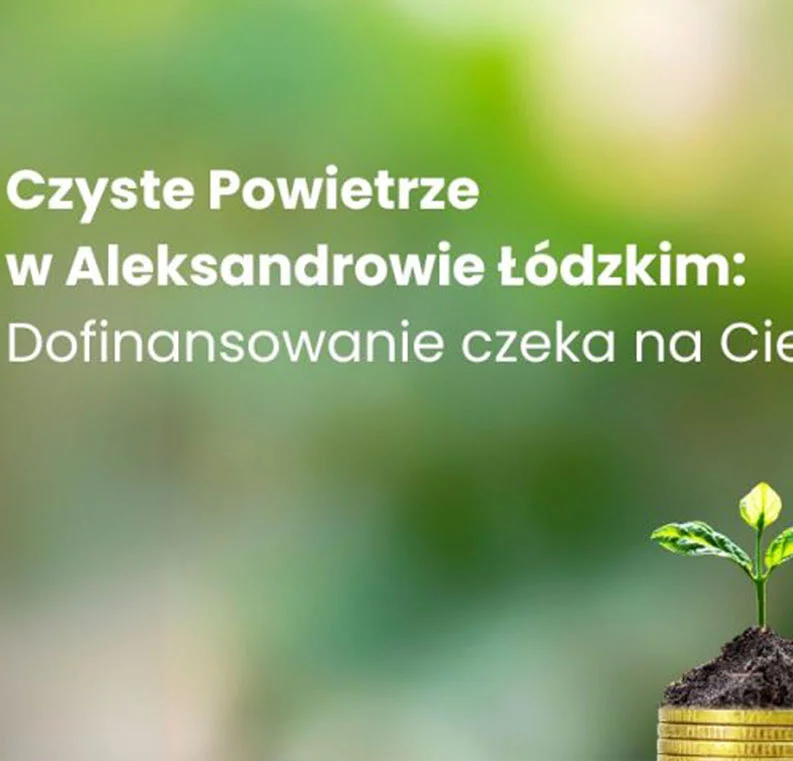 Czyste Powietrze w Aleksandrowie Łódzkim